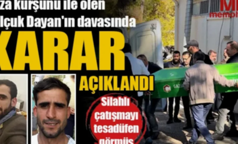 Selçuk Dayan davası - Dayan Davası: Kaza Kurşunu Karara Bağlandı