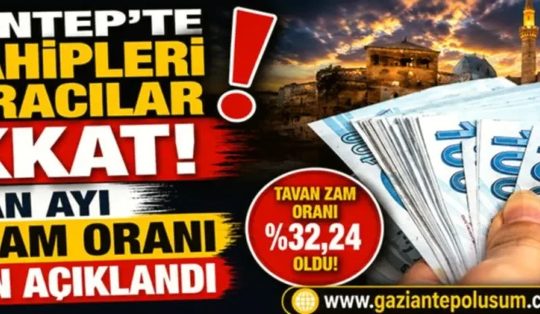 Gaziantep Kira Zam Oranı - Gaziantep Kira Zammı Tavanı: %32,24