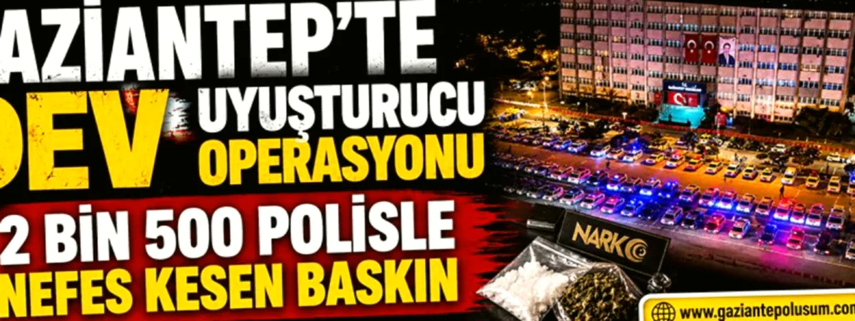 Gaziantep'te Dev Narkotik: Uyuşturucu Ağı Çökertildi