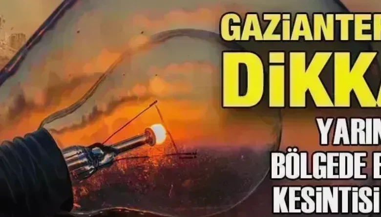 Gaziantep'te elektrik kesintisi - Gaziantep'te Elektrik Kesintisi: Hazırlıklı Olun