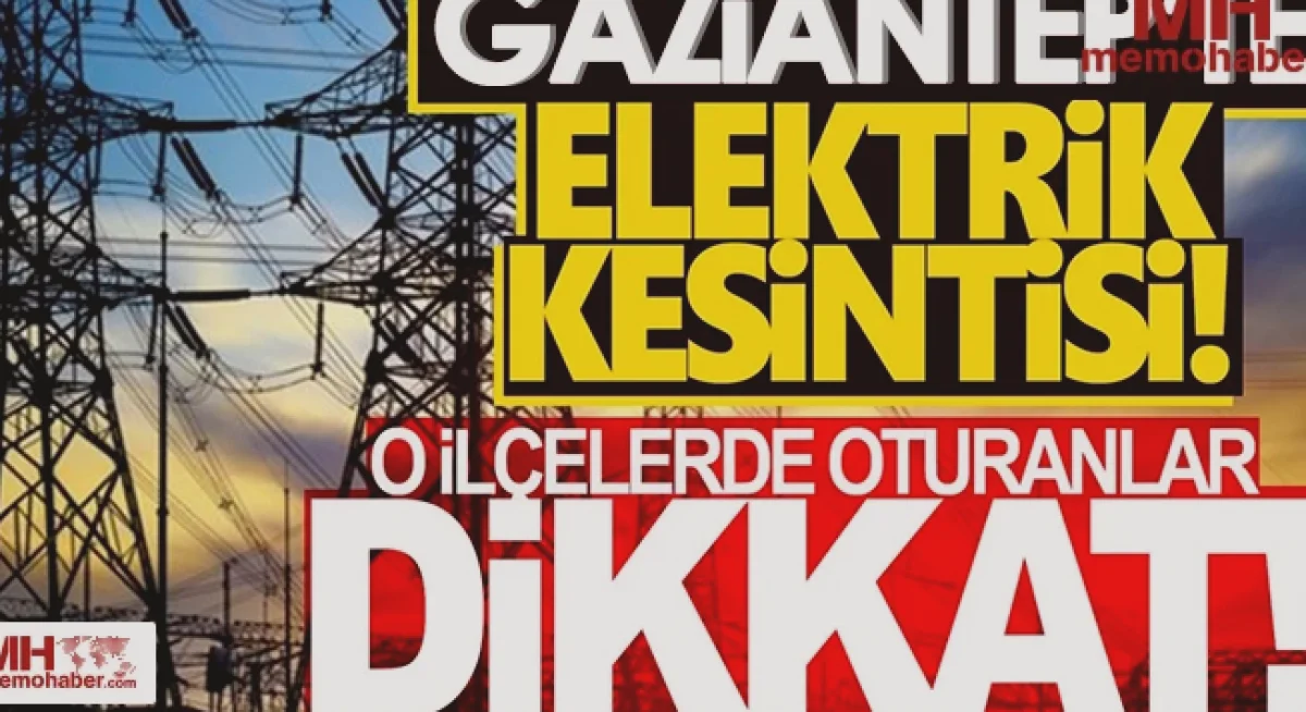 Gaziantep'te Elektrik Kesintisi: Tedbirli Olun!