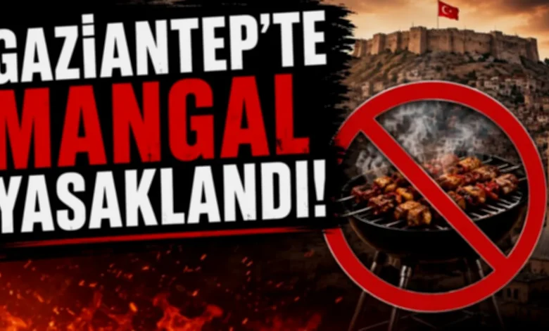 Gaziantep'te mangal yasaklandı - Gaziantep'te Mangal Yasaklandı
