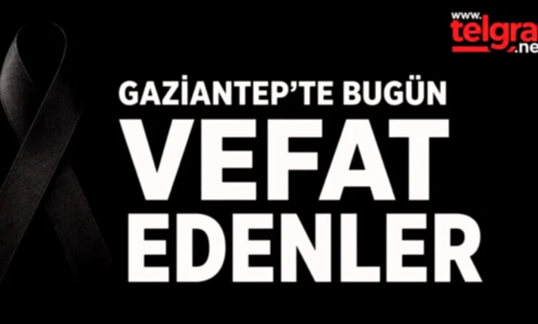 Gaziantep vefatlar - Gaziantep'te Vefatlar: 26 Can Kaybı