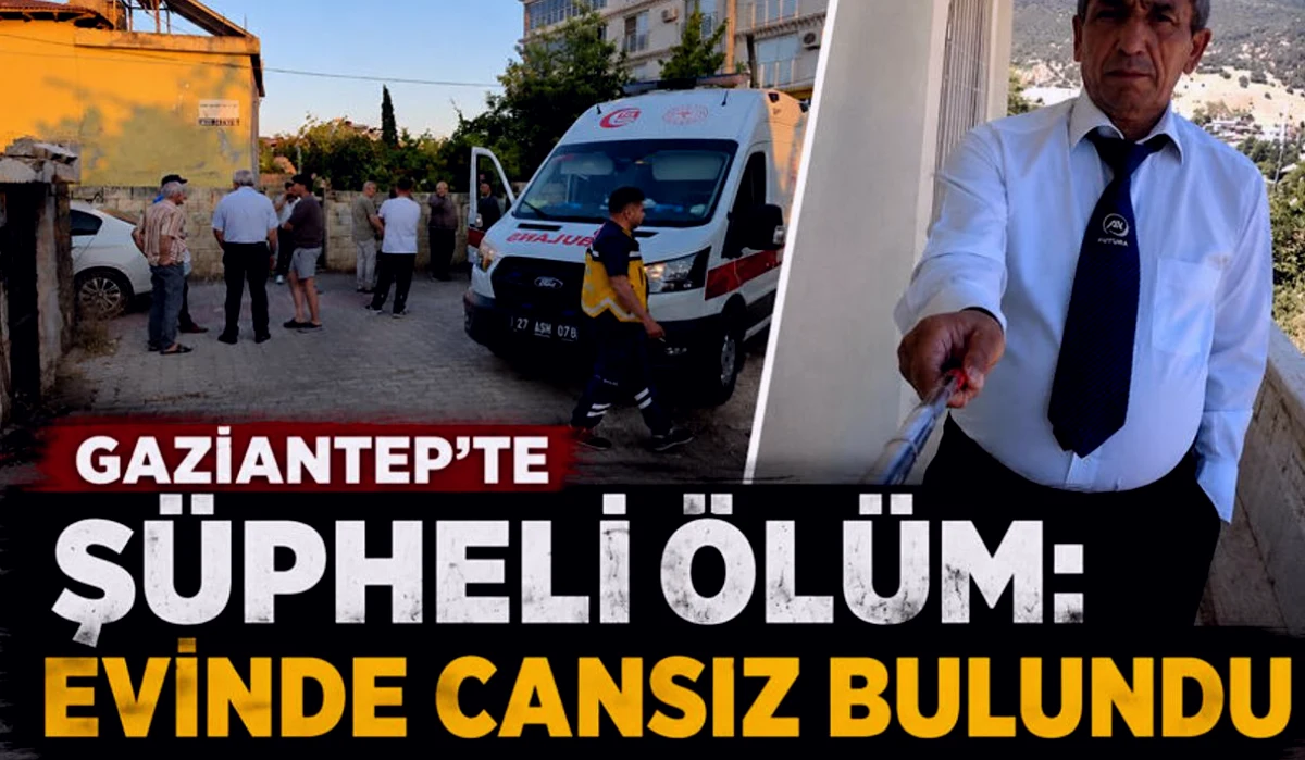 İslahiye'de Şüpheli Ölüm: Tek Başına Yaşayan Yaman Ölü Bu...