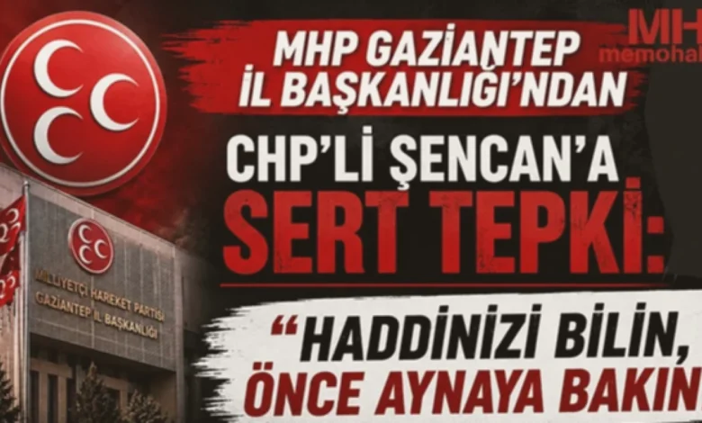 MHP Gaziantep - MHP'den Şencan'a Çok Sert Tepki!