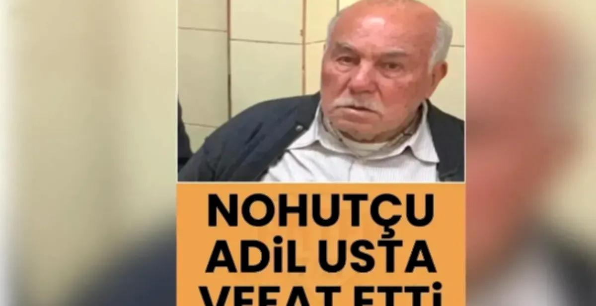 Nohut Dürümü Ustası Adil Usta Vefat Etti