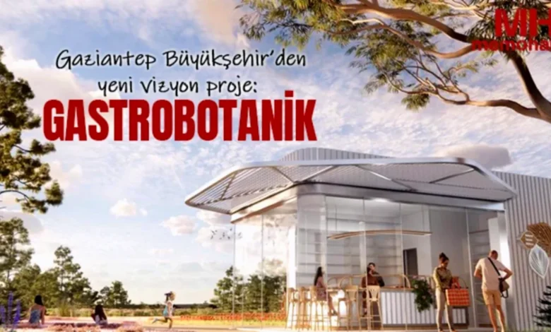 Gastrobotanik Bahçesi - Gaziantep'in Yeni Vizyonu: Gastrobotanik Bahçesi