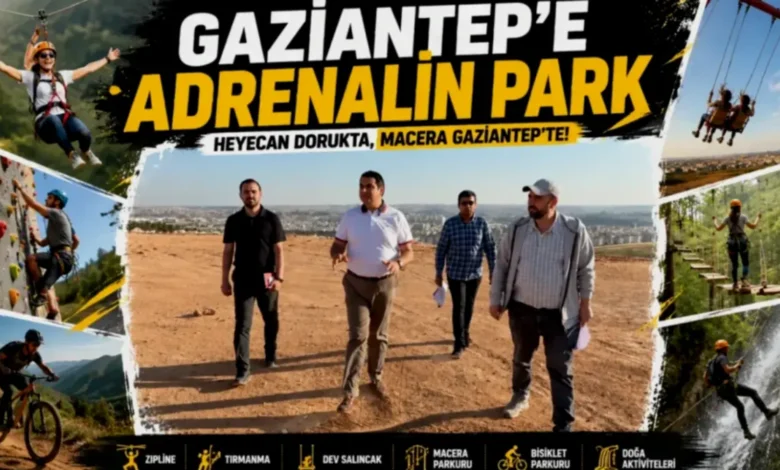 Adrena Park - Gaziantep'te Adrenalin Dolu Park Açılıyor
