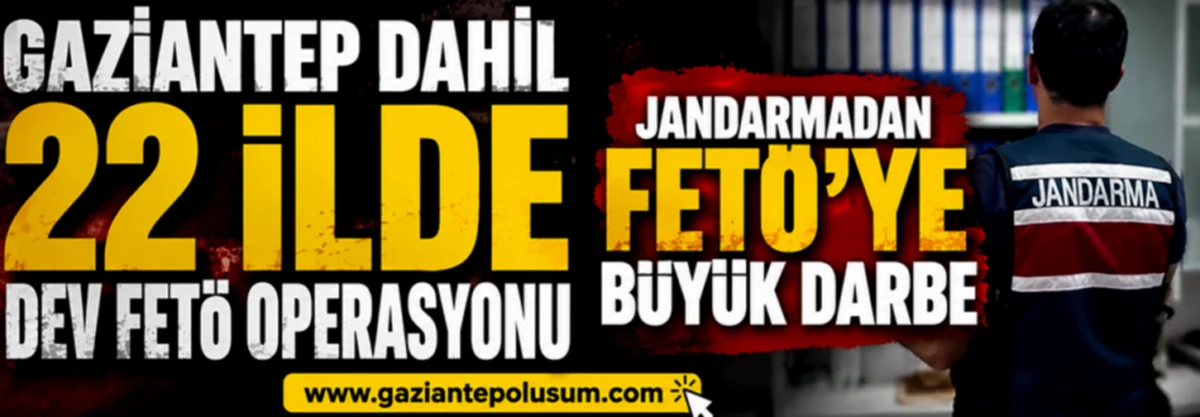 Gaziantep'te FETÖ Operasyonu: 128 Gözaltı
