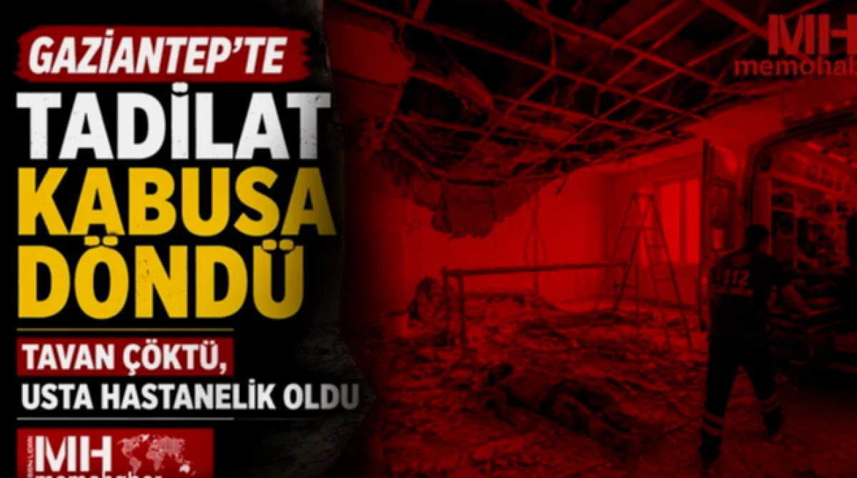 Gaziantep'te Tadilat Kabusu: Usta Yaralandı