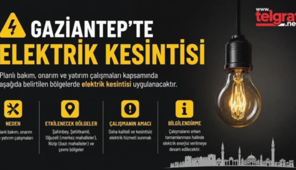 Elektrik Kesintisi: Gaziantep'te Geniş Alanlar Etkilenecek