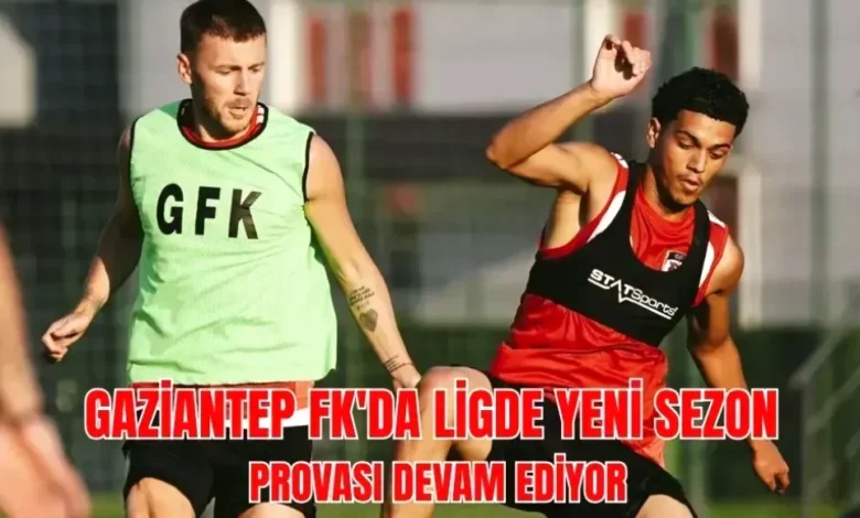 Gaziantep FK hazırlık - Gaziantep FK Süper Lig Hazırlığı