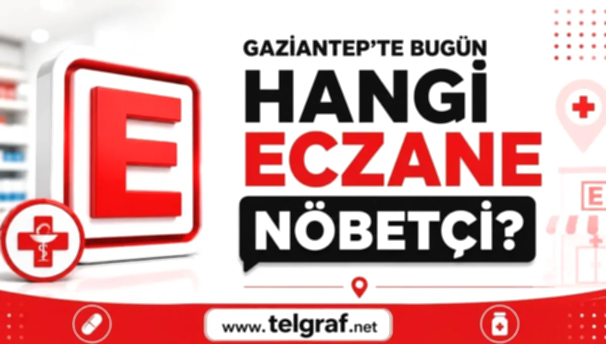 Gaziantep Nöbetçi Eczaneler: 20 Ağustos 2026 Listesi