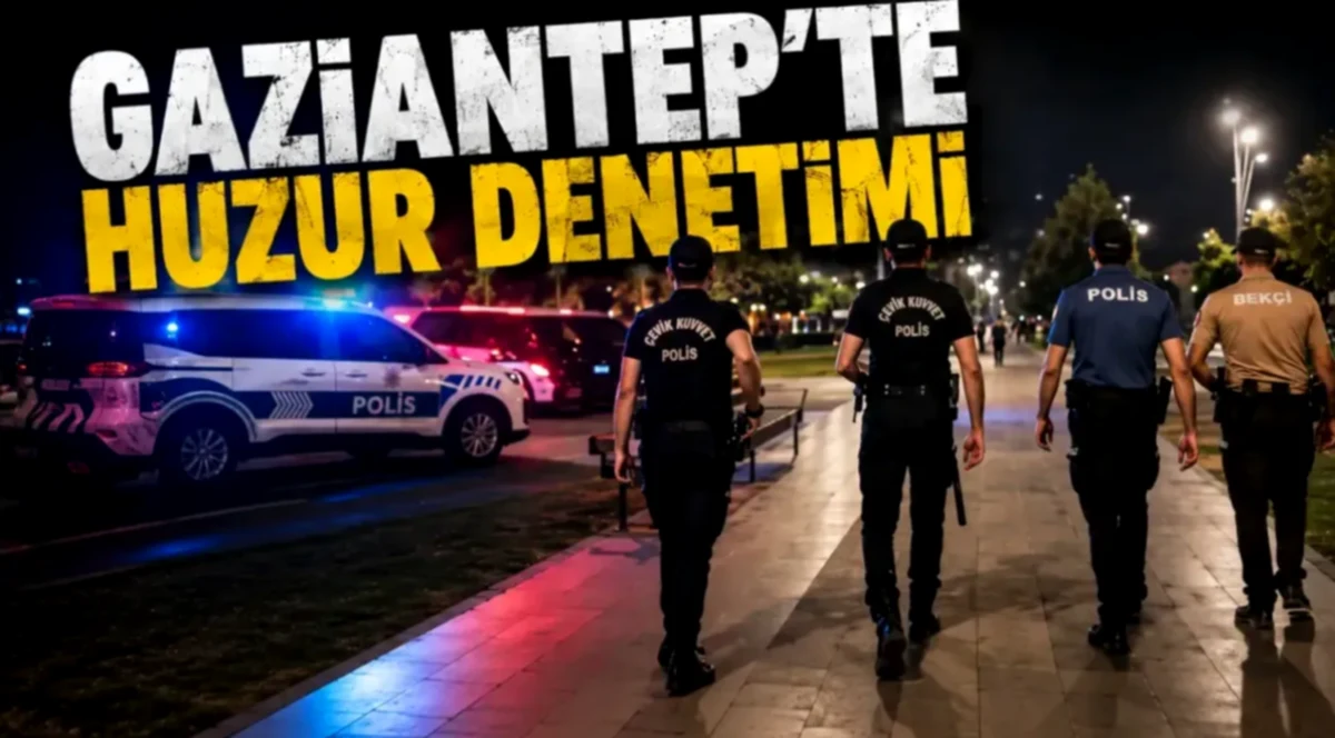 Gaziantep Park Güvenliği: Huzur Operasyonu Başladı