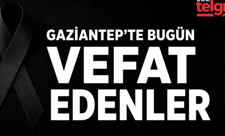 Gaziantep vefat haberleri - Gaziantep Vefat Listesi: Acı Haberler