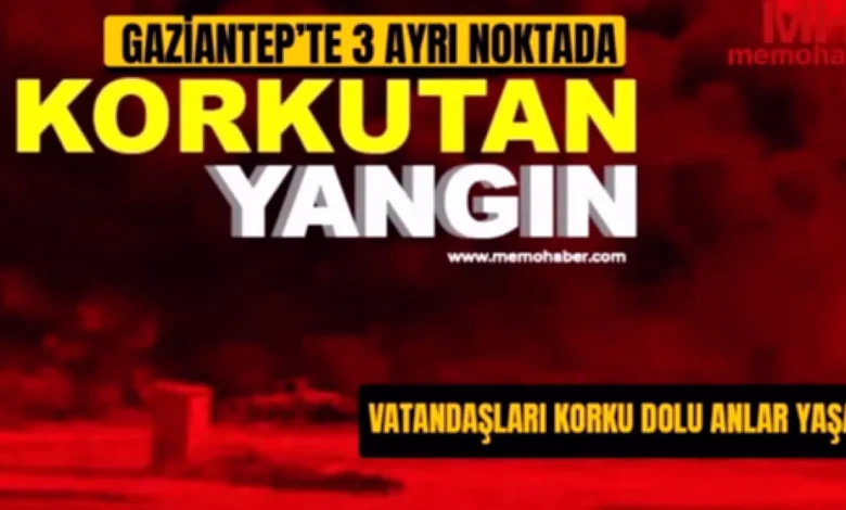 Gaziantep Yangınları - Gaziantep Yangınları: Tesadüf Mü Soru İşareti
