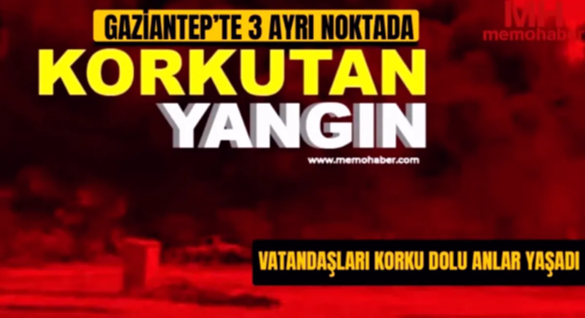 Gaziantep Yangınları: Tesadüf Mü Soru İşareti