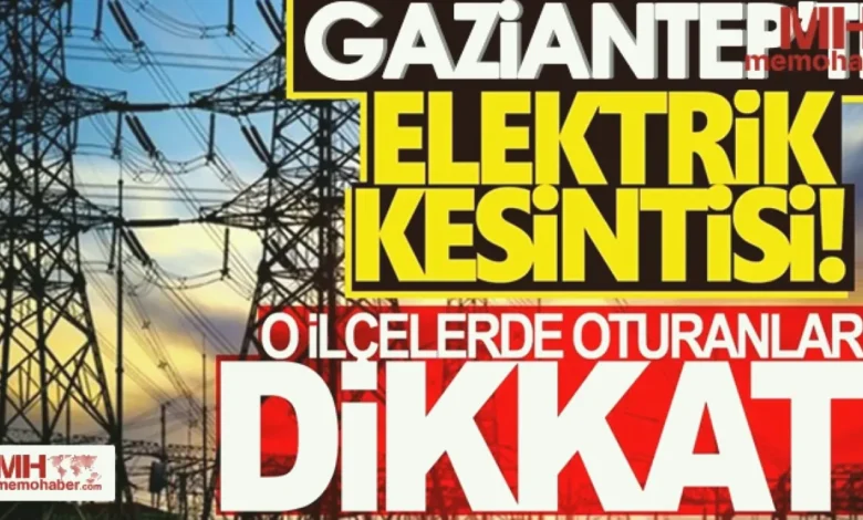 elektrik kesintisi - Gaziantep'te Elektrik Kesintisi: İslahiye ve Diğer İlçele...