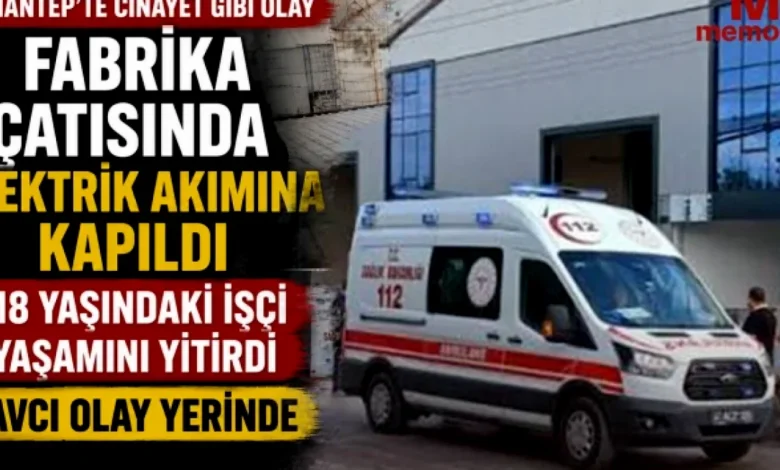 iş kazası - Gaziantep'te İş Kazası: Elektrik Akımı Can Aldı