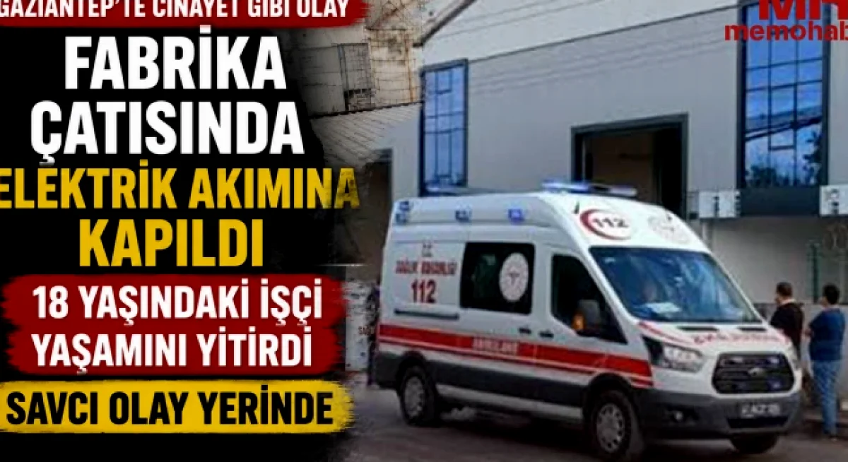 Gaziantep'te İş Kazası: Elektrik Akımı Can Aldı