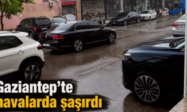 Gaziantep hava değişti - Gaziantep'te Sürpriz Yağmur: Hava Fikir Değiştirdi