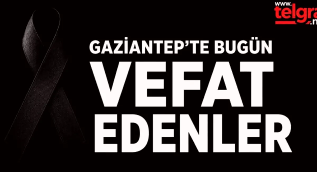 Gaziantep'te Vefat Haberleri