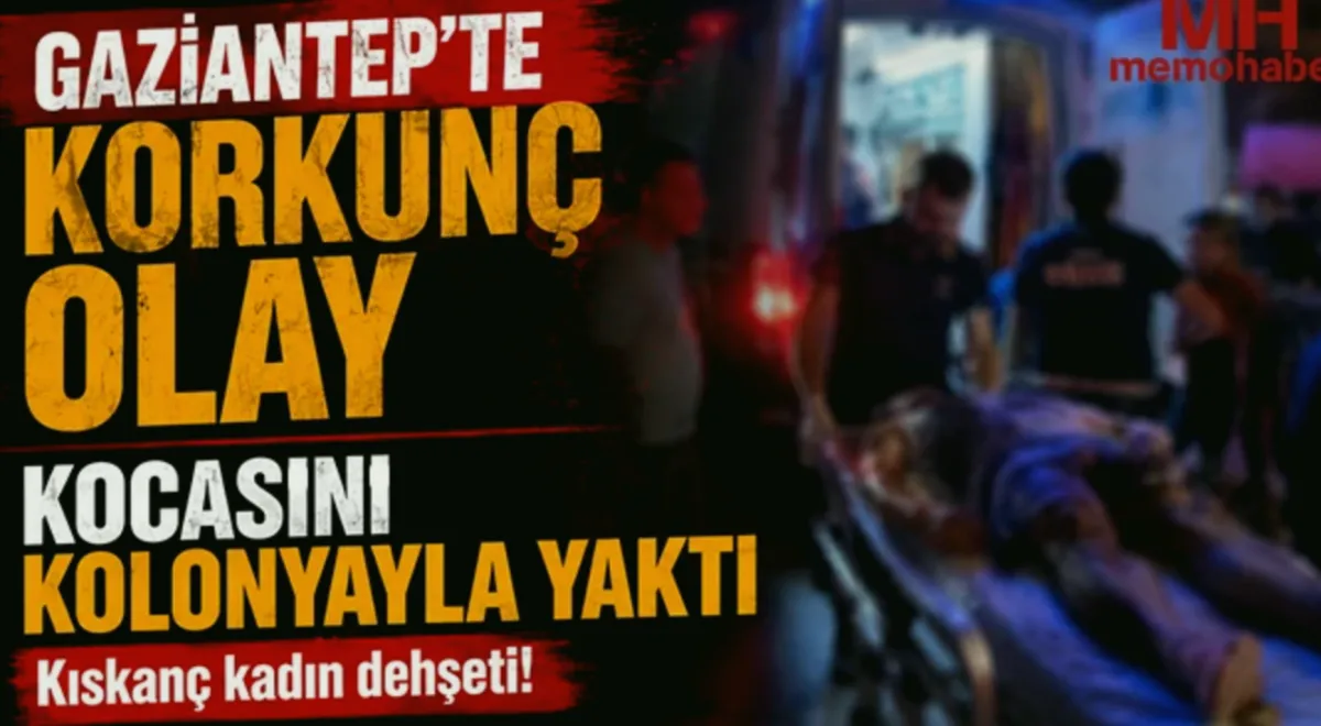 Şahinbey'de Kolonyayla Yangın: Eş Alev Aldı