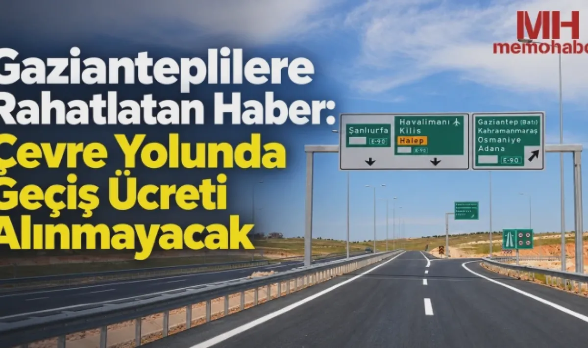 Gaziantep Çevre Yolu Ücretsiz Kalıyor
