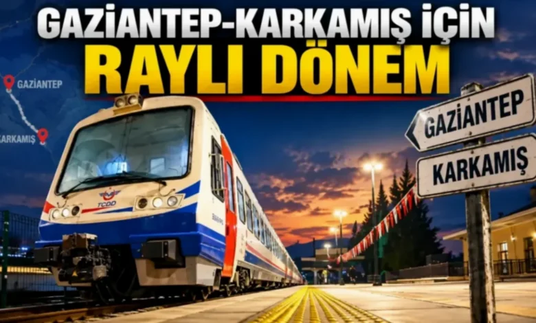 Gaziantep-Karkamış demiryolu - Gaziantep-Karkamış Demiryolu Hattı Açılıyor