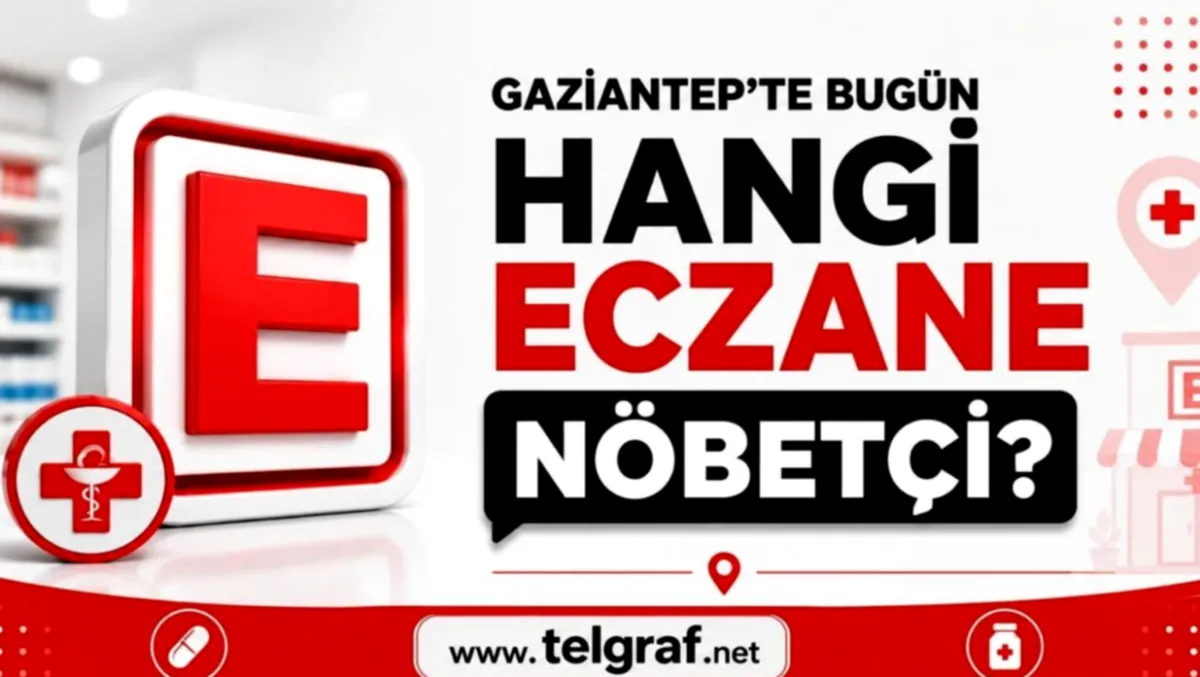 Gaziantep Nöbetçi Eczaneler: 25 Eylül'de Kim Açık?