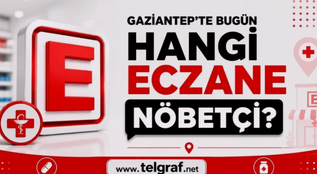 Gaziantep Nöbetçi Eczaneler Listesi Açıklandı
