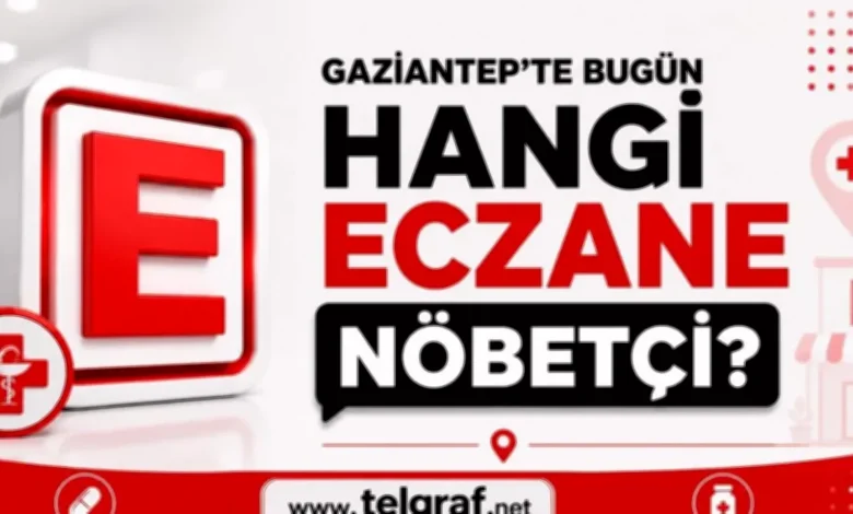 Gaziantep nöbetçi eczaneler - Gaziantep Nöbetçi Eczaneler Rehberi