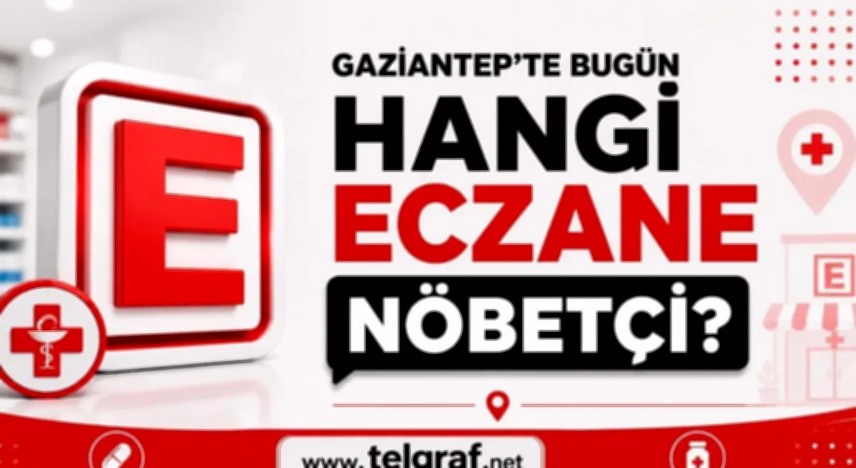 Gaziantep Nöbetçi Eczaneler Rehberi