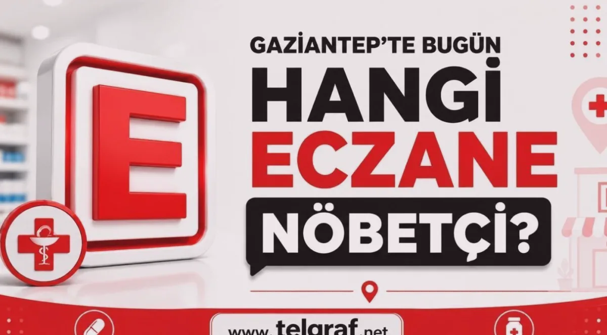 Gaziantep'te 13 Eylül Nöbetçi Eczaneler