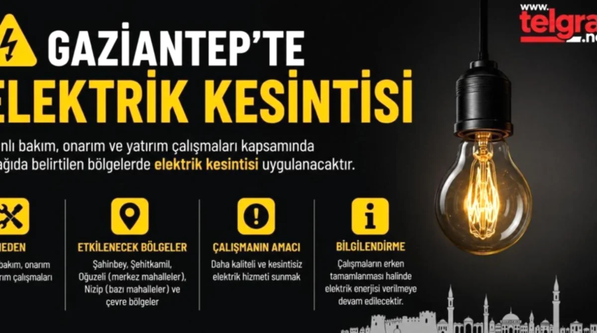 Gaziantep'te Elektrik Kesintisi Uyarısı: İlçe İlçe Detaylar