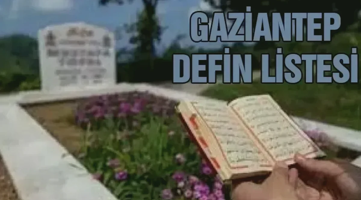 Gaziantep'te Vefa: Defin Listesi Açıklandı