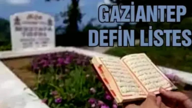 Gaziantep defin listesi - Gaziantep'te Vefat: Defin Listesi Detaylı Analiz