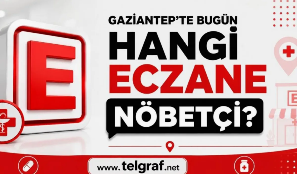 Nöbetçi Eczaneler: Gaziantep Sağlık Rehberi