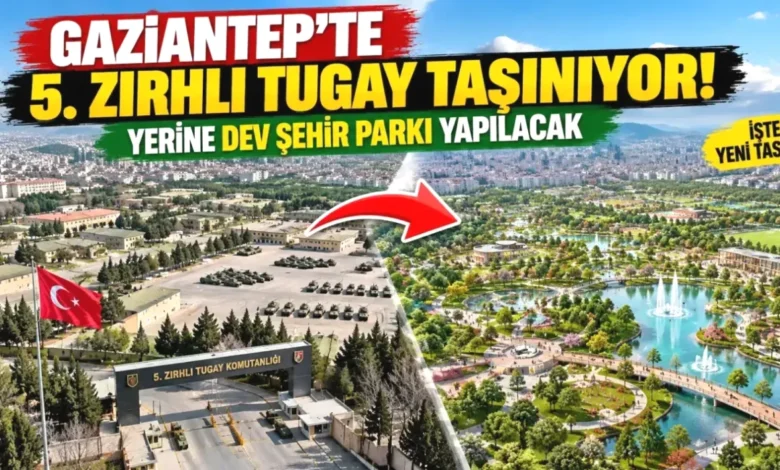 5. Zırhlı Tugay taşınıyor - Gaziantep 5. Zırhlı Tugay Park Oluyor