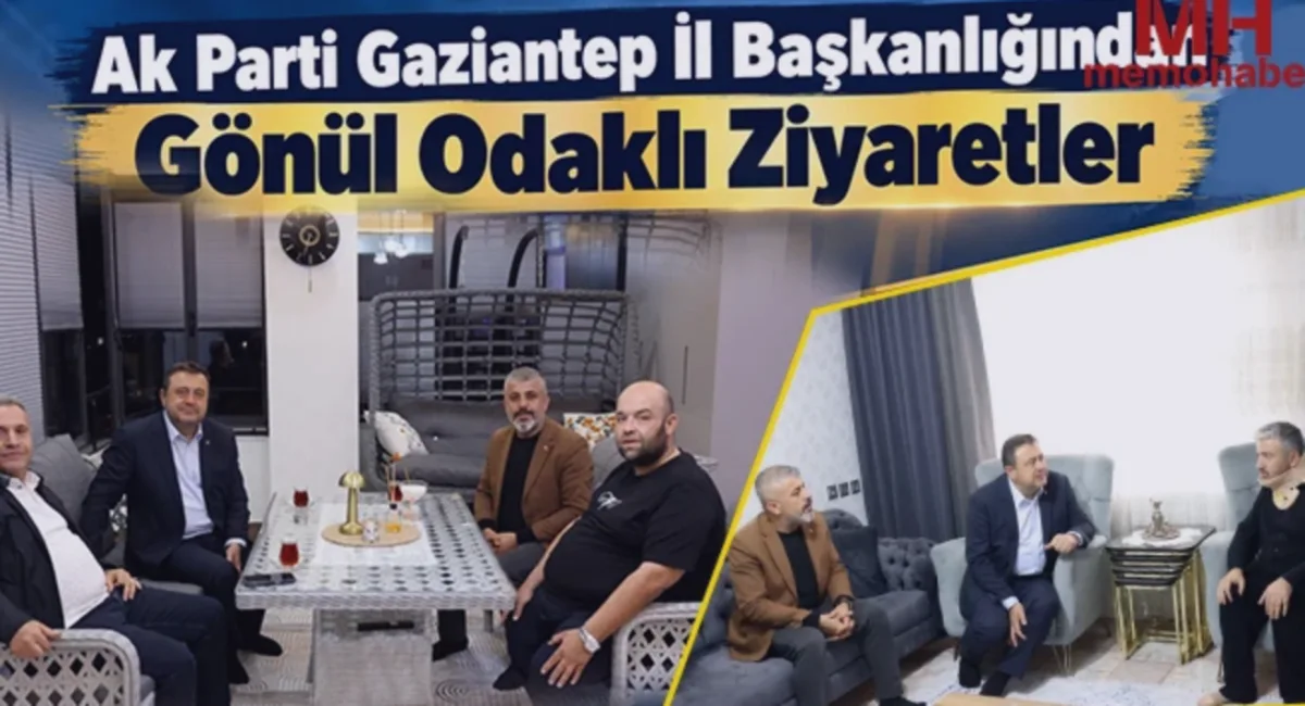 Gaziantep AK Parti'den Gönül Ziyaretleri