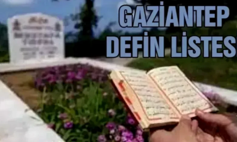Gaziantep defin listesi - Gaziantep Defin Listesi: Hayat Veda Edenler