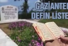 Gaziantep defin listesi - Gaziantep defin listesi: Kimler son yolculuğuna uğurlandı?