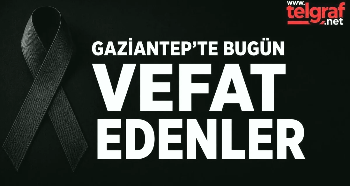 Gaziantep defin sayıları: 30 vefatın sırrı ne?