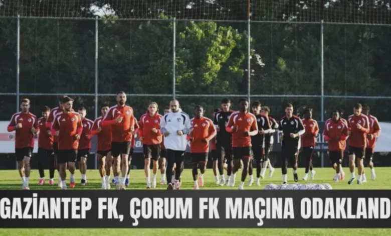 Gaziantep FK hazırlık - Gaziantep FK: Çorum Maçına Odaklandı