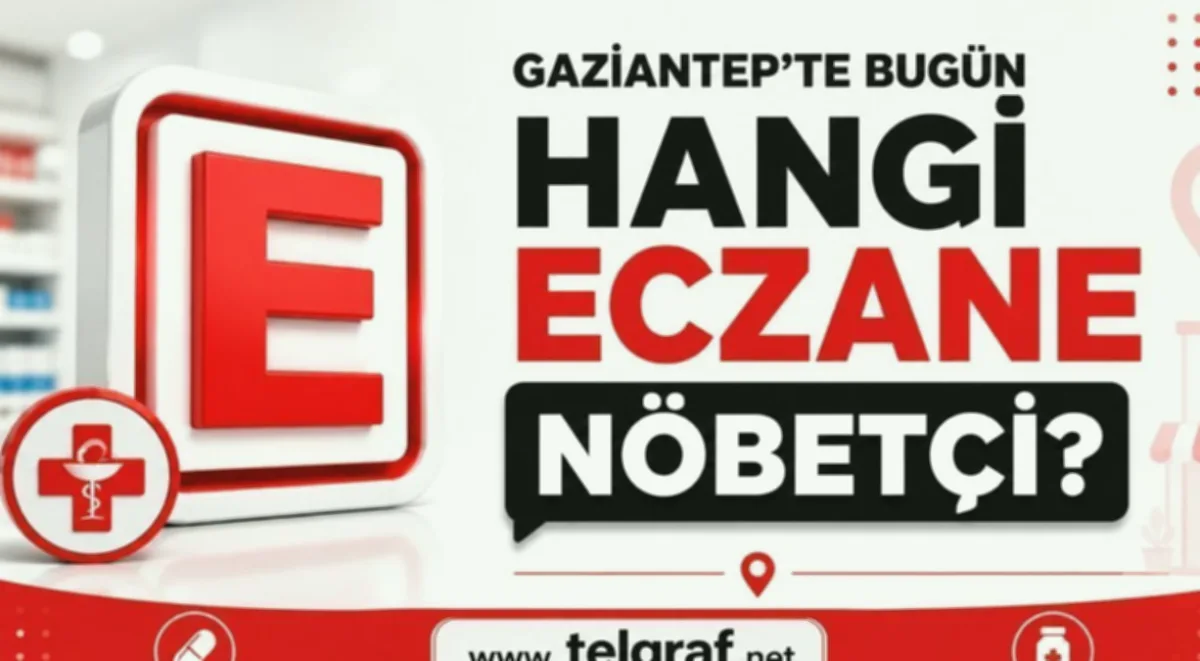 Gaziantep nöbetçi eczaneler listesi