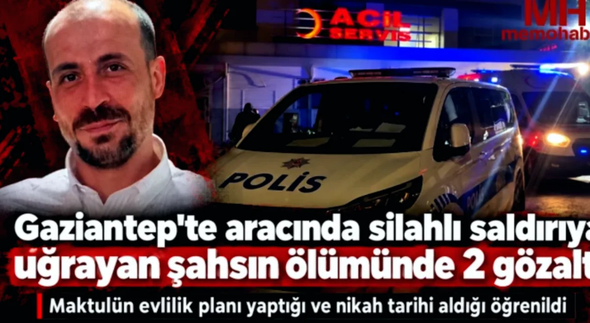 Gaziantep'te Kanlı Saldırı: Damat Adayı Hayatını Kaybetti