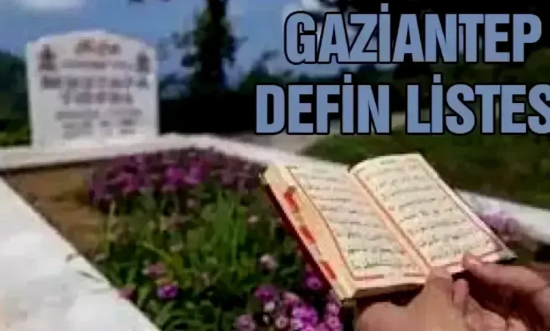 vefat ve defin - Gaziantep'te Vefat ve Defin Bilgileri
