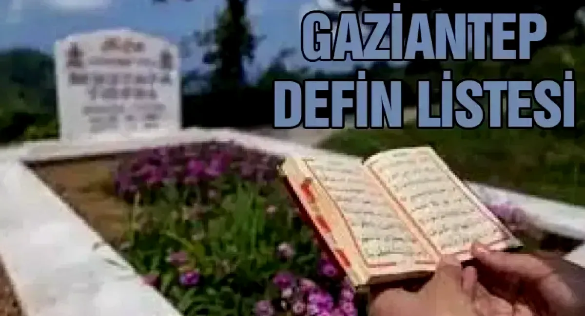 Gaziantep'te Vefat ve Defin Bilgileri