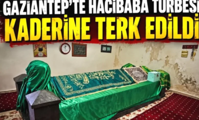 Hacı Baba Türbesi - Hacı Baba Türbesi: Gaziantep Mirası Tehlikede