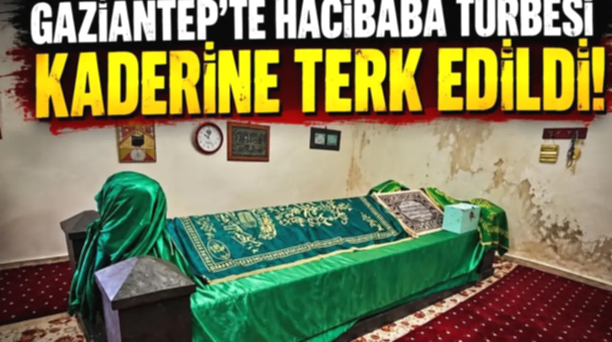 Hacı Baba Türbesi: Gaziantep Mirası Tehlikede